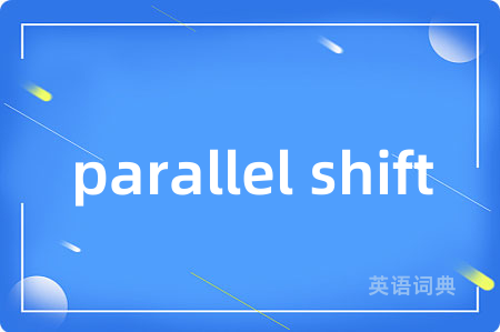parallel shift