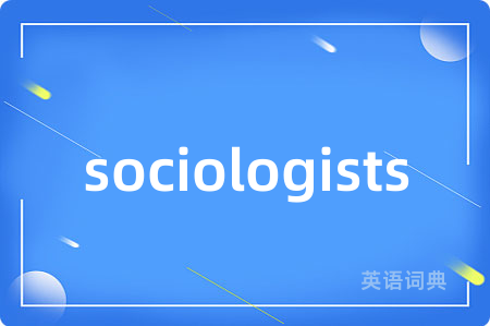 sociologists