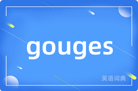 gouges