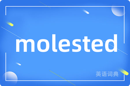 molested