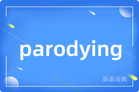 parodying